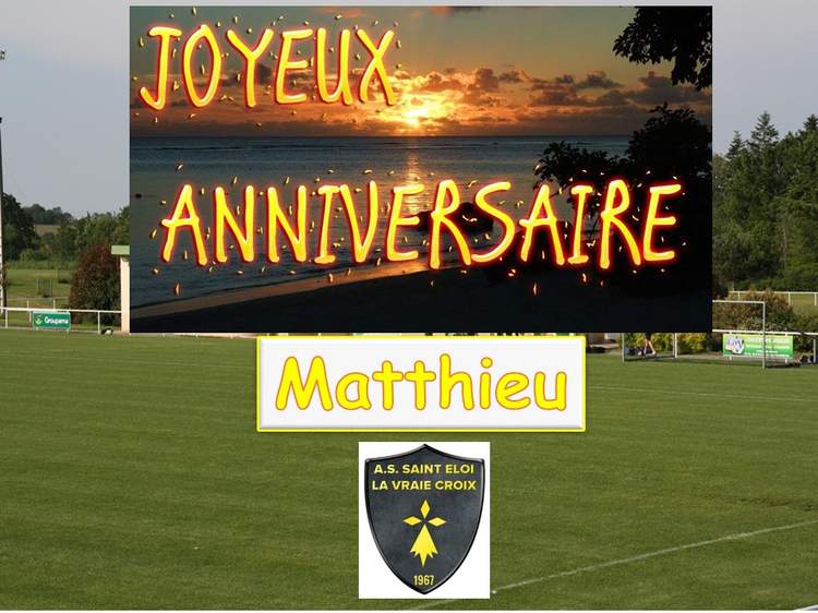 Actualite Bon Anniversaire A Matthieu Chevalier Club Football As St Eloi La Vraie Croix Footeo