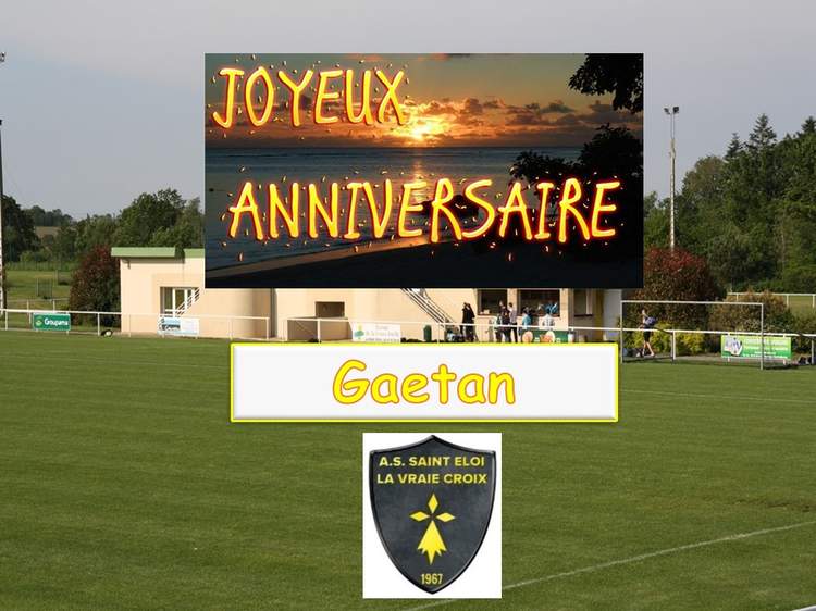 Actualite Bon Anniversaire Gaetan Club Football As St Eloi La Vraie Croix Footeo