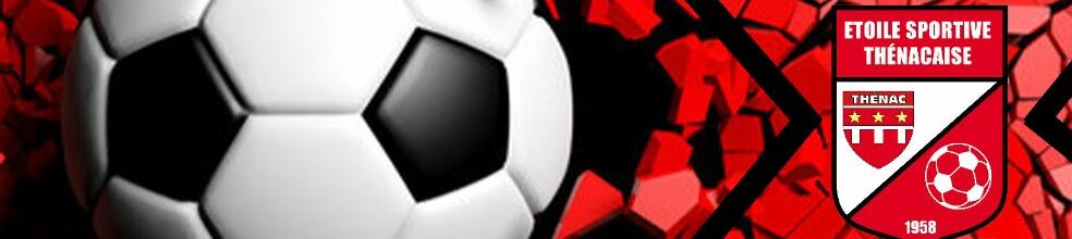 ETOILE SPORTIVE THENACAISE : site officiel du club de foot de Thénac - footeo