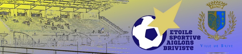 ETOILE SPORTIVE AIGLONS BRIVISTE : site officiel du club de foot de BRIVE LA GAILLARDE - footeo