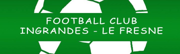 Football Club Ingrandes Le Fresne : site officiel du club de foot de INGRANDES SUR LOIRE - footeo