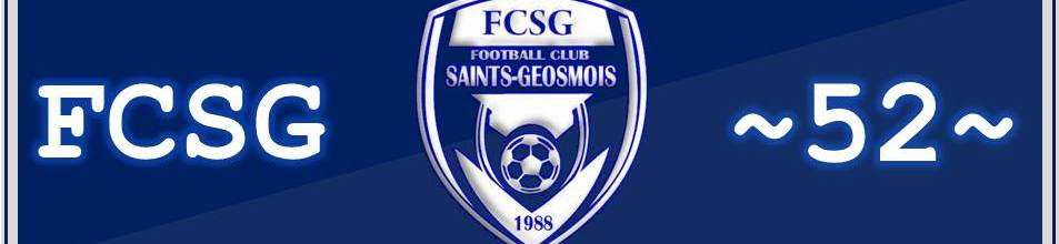 FOOTBALL CLUB  SAINTS-GEOSMOIS : site officiel du club de foot de ST GEOSMES - footeo