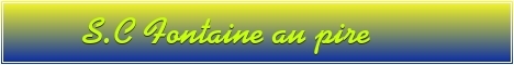 STAR CLUB FONTAINE AU PIRE : site officiel du club de foot de fontaine au pire - footeo