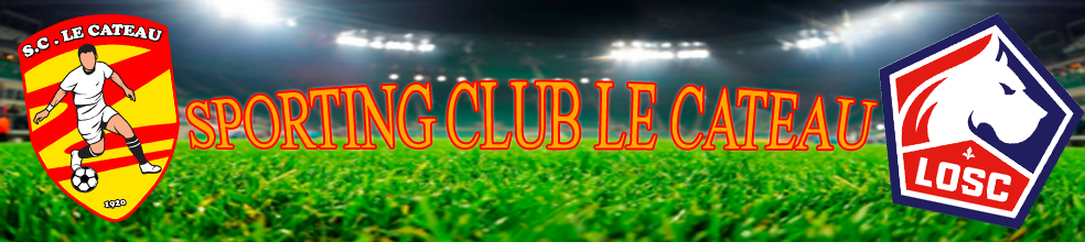 SPORTING CLUB LE CATEAU : site officiel du club de foot de Le Cateau-Cambrésis - footeo