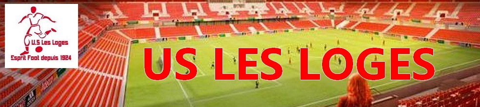 UNION SPORTIVE LES LOGES (CLUB LABELLISE FFF) : site officiel du club de foot de LES LOGES - footeo